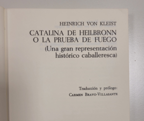 Heinrich von Kleist: Catalina de Heilbronn. O la Prueba de Fuego. Übersetzt von Carmen Bravo-Villasante.